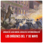 Jornada de lucha obrera, socialista e internacionalista / Los orígenes del 1° de mayo